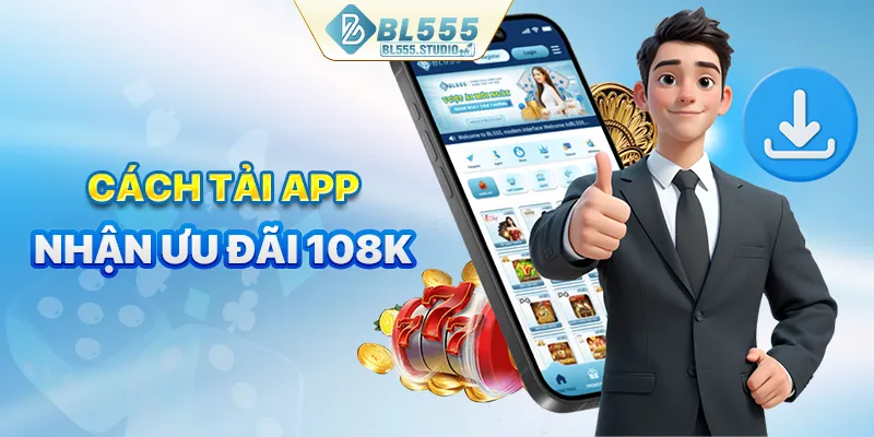 Cách tải app nhận ngay ưu đãi 108K