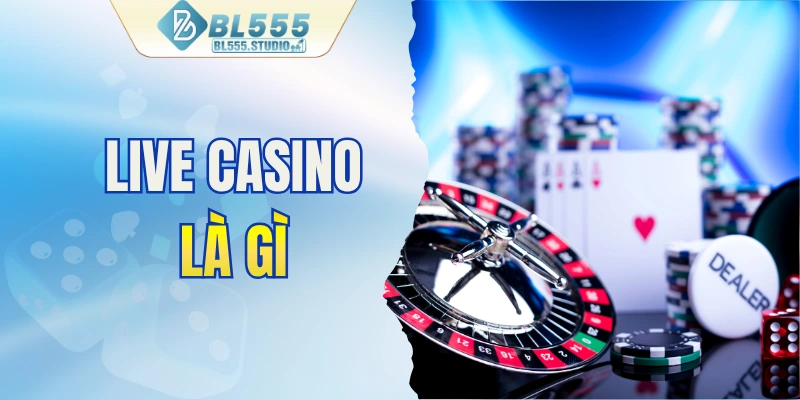 Live Casino là gì